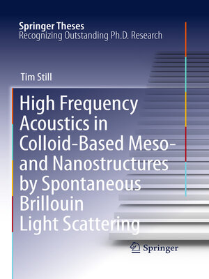 cover image of High Frequency Acoustics in Colloid-Based Meso- and Nanostructures by Spontaneous Brillouin Light Scattering